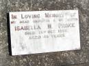 Isabella M. PRINCE, daughter sister,
died 14 Oct 1955 aged 43 years;
Forest Hill Cemetery, Laidley Shire