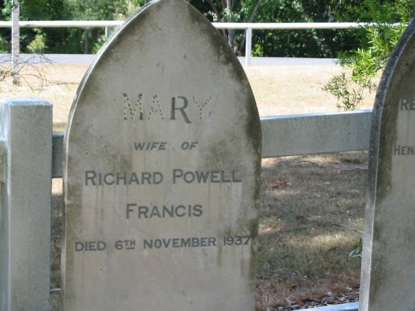 Mary  | wife of  | Richard Powell FRANCIS  | 6 Nov 1937  |   | Francis Look-out burial ground, Corinda, Brisbane  | 