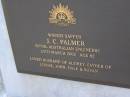 J.C. PALMER,
died 24 March 2002 aged 82 years,
husband of Audrey,
father of Louise, John, Dale & Susan;
Gheerulla cemetery, Maroochy Shire