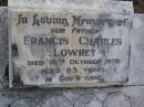 Francis Charles LOWREY, father,
died 16 Oct 1978 aged 83 years;
Gheerulla cemetery, Maroochy Shire