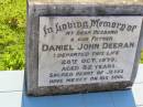 Daniel John DEERAN, husband father,
died 28 Oct 1979 aged 82 years;
Gleneagle Catholic cemetery, Beaudesert Shire