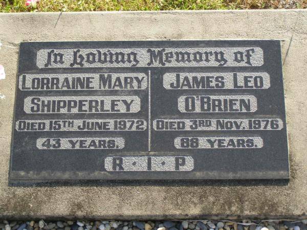 Lorraine Mary SHIPPERLEY  | d: 15 Jun 1972, aged 43  | James Leo O'BRIEN  | d: 3 Nov 1976, aged 88  | Harrisville Cemetery - Scenic Rim Regional Council  |   | 