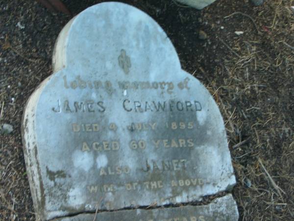 James CRAWFORD  | d: 4 Jul 1895, aged 60  |   | (wife) Janet (CRAWFORD)  | d: 8 Jan ??  aged 65  |   | (granddaughter) Jemima C GRANT  | d: 23 Jun 1879, aged 10 months  |   | Harrisville Cemetery - Scenic Rim Regional Council  | 
