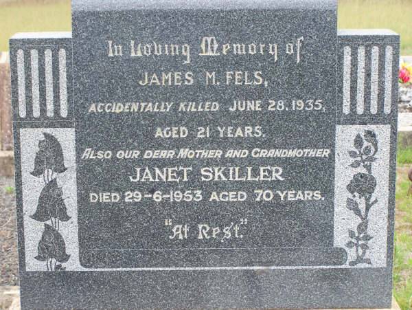James M FELS  | d: 28 Jun 1935, aged 21  | Janet SKILLER  | d: 29 Jun 1953, aged 70  |   | Harrisville Cemetery - Scenic Rim Regional Council  | 