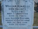 William ADAMS c.l.
B: Dalkeith, Scotland
d: 7 Nov 1893, aged 70
(wife) Allison Dickson (ADAMS)
d: 24 Jan 1898, aged 74
John Alexander ADAMS
d: 16 Dec 1893, aged 32
Mary
(youngest daughter of William and Alison ADAMS)
d: at Childers, 28 Nov 1900, aged 33
Isiah TITMARSH
d: 30 Aug 1880, aged 40
Harrisville Cemetery - Scenic Rim Regional Council
