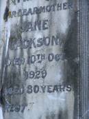 Thomas JACKSON
d: 22 Mar 1928, aged 87
Jane JACKSON
d: 10 Oct 1929, aged 80
Harrisville Cemetery - Scenic Rim Regional Council
