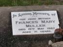 Frances Mary MULLER
d: 19 May 1987, aged 71
Harrisville Cemetery - Scenic Rim Regional Council