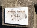Catherine GORMAN,
64 years;
Helidon Catholic cemetery, Gatton Shire