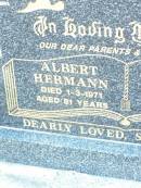 parents grandparents;
Albert Hermann SCHULZ,
died 1-3-1971 aged 81 years;
Agnes Catherine SCHULZ,
died 20-10-1996 aged 89 years;
Helidon Catholic cemetery, Gatton Shire