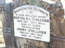 Martha M.E. OSULLIVAN, wife mother,
died 29 Sept 1943 aged 67 years;
James OSULLIVAN, father,
died 18 July 1953 aged 87 years;
Helidon Catholic cemetery, Gatton Shire