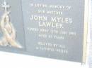 John Myles LAWLER, brother,
died 12 Jan 1993 aged 67 years;
Helidon Catholic cemetery, Gatton Shire