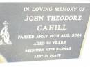John Theodore CAHILL,
died 19 Aug 2004 aged 91 years,
reunited with Hannah;
Helidon Catholic cemetery, Gatton Shire