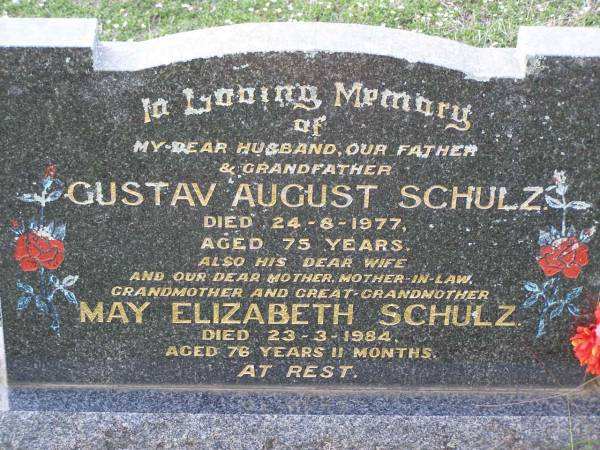 Gustav August SCHULZ,  | husband father grandfather,  | died 24-8-1977 aged 75 years;  | May Elizabeth SCHULZ,  | wife mother mother-in-law grandmother  | great-grandmother,  | died 23-3-1984 aged 76 years 11 months;  | Helidon General cemetery, Gatton Shire  | 