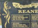 Thomas Inglis REANEY,
born 6 Sept 1875,
died 18 April 1941;
Ellen May REANEY,
born 19 May 1878,
died 23 Jan 1964 (Bris);
Heather REANEY,
born 6 Aug 1912,
died 29 Nov 1913;
Elsie REANEY,
born 14 Feb 1907,
died 11 Sept 2002;
Howard cemetery, City of Hervey Bay