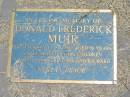 Donald Frederick MUIR,
died 14-8-2000 aged 68 years,
children Susan, Donna, Lindsay & Richard;
Howard cemetery, City of Hervey Bay