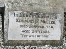 Edward S. MULLER,
died 20 Feb 1934 aged 24 years;
Kalbar General Cemetery, Boonah Shire