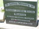 Henry James Ellis MARTIN,
husband father grandfather,
31-10-1913 - 8-7-1987;
Kalbar General Cemetery, Boonah Shire