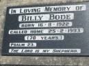 Billy BODE,
born 16-8-1922 died 25-2-1993 (70 years);
Kalbar General Cemetery, Boonah Shire