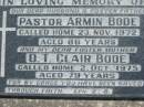 Pastor Armin BODE, husband foster father,
died 23 Nov 1972 aged 86 years;
D.T. Clair BODE, foster mother,
died 2 Oct 1975 aged 79 years;
Kalbar General Cemetery, Boonah Shire