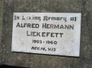 Alfred Hermann LIEKEFETT,
1903-1960;
Kalbar General Cemetery, Boonah Shire