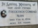 Frederich Conrad NUHN, father,
died 11 Feb 1994 aged 84 years;
Kalbar General Cemetery, Boonah Shire