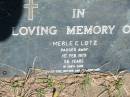 Merle E. LOTZ,
died 1 Feb 1979 aged 56 years,
wife mother grandmother;
Kalbar General Cemetery, Boonah Shire