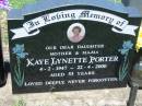 Kaye Lynette PORTER, daughter mother ma-ma,
4-2-1947 - 22-4-2000 aged 53 years;
Kalbar General Cemetery, Boonah Shire
