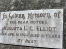 Augusta L.C. ELLIOT, mother,
died 18 April 1964 aged 81 years;
Kalbar General Cemetery, Boonah Shire