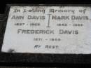 Ann DAVIS, 1837 - 1925;
Mark DAVIS, 1845 - 1923;
Frederick DAVIS, 1871 - 1949;
Kalbar General Cemetery, Boonah Shire