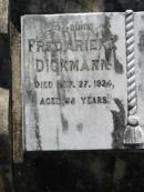 Fredarieke DICKMANN,
died 27 Sept 1924 aged 68 years;
Carl Frederick DICKMANN,
died 20 Aug 1933 aged 82 years;
Kalbar General Cemetery, Boonah Shire