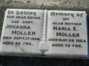 Johanna MOLLER, sister aunt,
died 17 Sept 1956 aged 83 years;
Maria E. MOLLER, mother,
died 26 May 1964 aged 79 years;
Kalbar General Cemetery, Boonah Shire