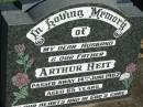 Arthur HEIT, husband father,
died 14 June 1982 aged 65 years;
Kalbar General Cemetery, Boonah Shire