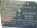 Bill William Ambrose ROBERTS,
husband father grandfather great-grandfather,
23-8-1910 - 2-9-2001;
Eileen Ruby ROBERTS,
wife mother grandmother great-grandmother,
8-3-1915 - 6-7-2003;
Kalbar General Cemetery, Boonah Shire