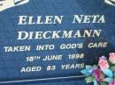 Ellen Neta DIECKMANN,
died 18 June 1998 aged 83 years;
Kalbar General Cemetery, Boonah Shire