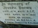 Joseph BROWN,
died 12 April 1930 aged 42 years;
Kalbar General Cemetery, Boonah Shire