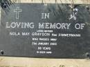 Nola May GRAYSON nee ZIMMERMANN,
mother,
died 21 Jan 2003 aged 59 years;
Kalbar General Cemetery, Boonah Shire