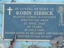 Robin SIBBICK,
husband father grandfather,
died 12 April 2003 aged 67 years;
Kalbar General Cemetery, Boonah Shire
