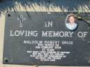 Malcolm Robert GRICE,
died 16 Feb 2004 aged 57 years,
husband of Heather;
Kalbar General Cemetery, Boonah Shire