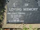 James Robert EDBROOKE,
died 18 Aug 1997 aged 67 years,
husband father grandad;
Kalbar General Cemetery, Boonah Shire