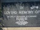 Wilhelm Hermann KLEINHANS,
died 22 Nov 1997 aged 83 years,
husband father father-in-law
grandfather great-grandfather;
Kalbar General Cemetery, Boonah Shire