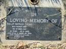 Philip Patrick TRONC,
born 29 Dec 1948 died 11 Oct 2001 aged 52 years,
husband of Kathleen, father of Darren & Jason;
Kalbar General Cemetery, Boonah Shire