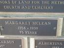 Margaret MCLEAN,
1864 - 1930 aged 76 years;
Engelsburg Methodist Pioneer Cemetery, Kalbar, Boonah Shire