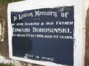 Edward DOROSINSKI, husband father,
acc. killed 5 Oct 1981 aged 57 years;
Kandanga Cemetery, Cooloola Shire
