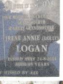 Thomas Hector LOGAN,
husband father father-in-law grandfather,
died 9-1-1976 aged 70 years;
Irene Annie (Dolly) LOGAN,
mother mother-in-law grandmother great-grandmother,
died 24-8-2001 aged 95 years;
Kandanga Cemetery, Cooloola Shire
