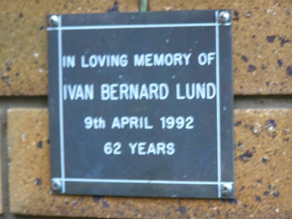 Ivan Bernard LUND  | d: 6 Apr 1992, aged 62  | Kenmore-Brookfield Anglican Church, Brisbane  | 