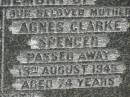 William Edward SPENCER, husband father stepfather, died 11 June 1919 aged 57 years; Agnes Clarke SPENCER, mother, died 13 Aug 1945 aged 74 years; Kilkivan cemetery, Kilkivan Shire 