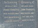 Annie ROBERTS, wife, died 29 March 1931 aged 66 years; John ROBERTS, father, died 4 Jan 1936 aged 74 years; Kilkivan cemetery, Kilkivan Shire 
