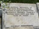 Herbert Henry TOOLEY, husband father father-in-law grandfather, died 28 Jan 1966 aged 78 years; Kilkivan cemetery, Kilkivan Shire 
