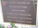 Mary Ann WILLIAMS, mother grandmother, 16 Feb 1910 - 12 Aug 1985; Kilkivan cemetery, Kilkivan Shire 