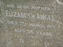 Jacob ANGEL, father, died 14 June 1919 aged 66 years; Elizabeth ANGEL, mother, died 7 March 1917 aged 56 years; Kilkivan cemetery, Kilkivan Shire 